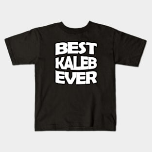 Best Kaleb ever Kids T-Shirt